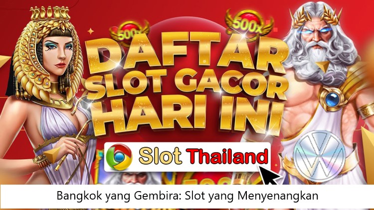 Bangkok yang Gembira: Slot yang Menyenangkan